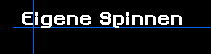 Eigene Spinnen